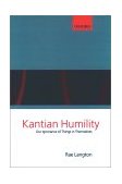 Kantian Humility Our Ignorance of Things in Themselves