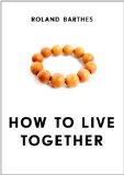 How to Live Together Novelistic Simulations of Some Everyday Spaces  9780231136174 Front Cover