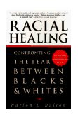 Racial Healing Confronting the Fear Between Blacks and Whites cover art