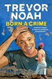 Born a Crime Stories from a South African Childhood  9780399588174 Front Cover