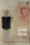 Collective Trauma, Collective Healing Promoting Community Resilience in the Aftermath of Disaster