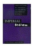 Imperial Bedlam Institutions of Madness in Colonial Southwest Nigeria  9780520216174 Front Cover