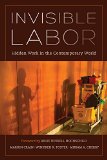 Invisible Labor Hidden Work in the Contemporary World  9780520287174 Front Cover