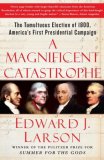 Magnificent Catastrophe The Tumultuous Election of 1800, America's First Presidential Campaign cover art