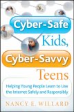 Cyber-Safe Kids, Cyber-Savvy Teens Helping Young People Learn to Use the Internet Safely and Responsibly cover art
