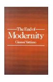 End of Modernity Nihilism and Hermeneutics in Postmodern Culture 2nd 9780801843174 Front Cover