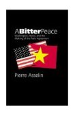 Bitter Peace Washington, Hanoi, and the Making of the Paris Agreement