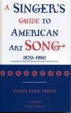 Singer's Guide to the American Art Song: 1870-1980  9780810852174 Front Cover