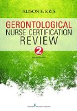 Gerontological Nurse Certification Review 2nd 9780826130174 Front Cover