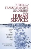 Stories of Transformative Leadership in the Human Services Why the Glass Is Always Full