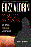 Mission to Mars My Vision for Space Exploration 2013 9781426210174 Front Cover