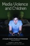 Media Violence and Children A Complete Guide for Parents and Professionals cover art