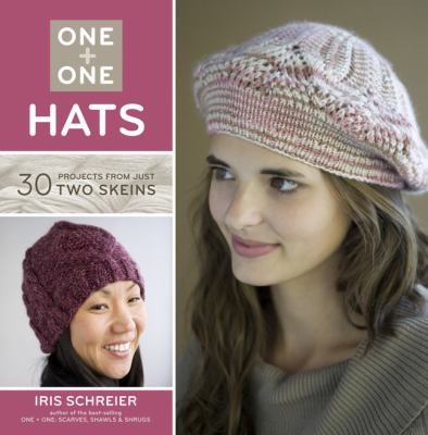 One + One: Hats 30 Projects from Just Two Skeins 2012 9781454703174 Front Cover