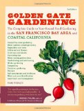 Golden Gate Gardening, 3rd Edition The Complete Guide to Year-Round Food Gardening in the San Francisco Bay Area and Coastal California 3rd 2010 9781570616174 Front Cover
