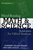 Mind-Bending Math and Science Activities for Gifted Students (for Grades K-12) 2005 9781578863174 Front Cover
