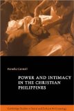 Power and Intimacy in the Christian Philippines (Cambridge Studies in Social and Cultural Anthropology) cover art