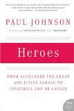 Heroes From Alexander the Great and Julius Caesar to Churchill and de Gaulle cover art