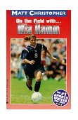 Mia Hamm On the Field With... 1998 9780316142175 Front Cover