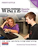 Write Beside Them Risk, Voice, and Clarity in High School Writing  9780325078175 Front Cover