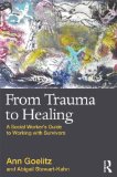From Trauma to Healing A Social Worker&#39;s Guide to Working with Survivors