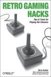 Retro Gaming Hacks Tips and Tools for Playing the Classics 2005 9780596009175 Front Cover