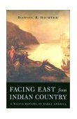 Facing East from Indian Country A Native History of Early America cover art