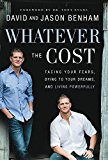 Whatever the Cost: Facing Your Fears, Dying to Your Dreams, and Living Powerfully  9780718083175 Front Cover