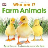 Who Am I? Farm Animals Peek Through the Holes to Guess Who I Am 2012 9780756690175 Front Cover