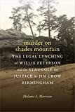Murder on Shades Mountain The Legal Lynching of Willie Peterson and the Struggle for Justice in Jim Crow Birmingham  9780822371175 Front Cover