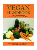 Vegan Handbook Over 200 Delicious Recipes, Meal Plans and Vegetarian Resources for All Ages  9780931411175 Front Cover