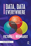 Data, Data Everywhere Bringing All the Data Together for Continuous School Improvement