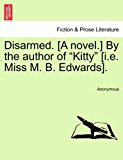Disarmed [A Novel ] by the Author of Kitty [I E Miss M B Edwards] 2011 9781240866175 Front Cover