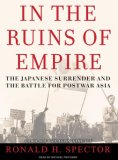 In the Ruins of Empire: The Japanese Surrender and the Battle for Postwar Asia 2007 9781400134175 Front Cover