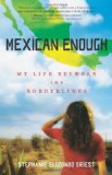 Mexican Enough My Life Between the Borderlines  9781416540175 Front Cover