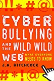 Cyberbullying and the Wild, Wild Web What You Need to Know  9781442251175 Front Cover