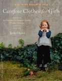 Carefree Clothes for Girls 20 Patterns for Outdoor Frocks, Playdate Dresses, and More 2009 9781590307175 Front Cover