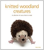 Knitted Woodland Creatures A Collection of Cute Critters to Make 2014 9781861089175 Front Cover