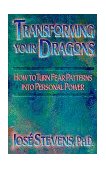 Transforming Your Dragons How to Turn Fear Patterns into Personal Power 1994 9781879181175 Front Cover