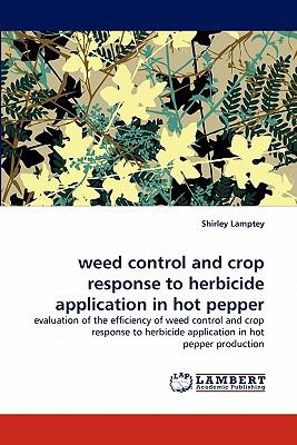 Weed Control and Crop Response to Herbicide Application in Hot Pepper 2011 9783843353175 Front Cover