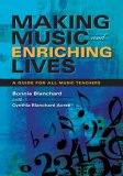 Making Music and Enriching Lives A Guide for All Music Teachers 2007 9780253219176 Front Cover