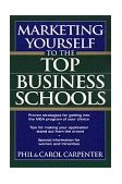 Marketing Yourself to the Top Business Schools 1st 1995 9780471118176 Front Cover