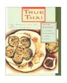 True Thai The Modern Art of Thai Cooking 1995 9780688099176 Front Cover