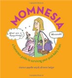 Momnesia A Humorous Guide to Surviving Your Post-Baby Brain 2009 9780740779176 Front Cover