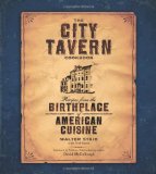 City Tavern Cookbook Recipes from the Birthplace of American Cuisine
