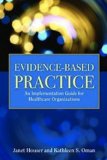 Evidence-Based Practice an Implementation Guide for Healthcare Organizations 