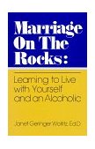 Marriage on the Rocks Learning to Live with Yourself and an Alcoholic  9780932194176 Front Cover