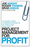 Project Management for Profit A Failsafe Guide to Keeping Projects on Track and on Budget cover art