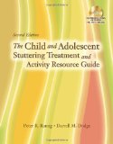 Child and Adolescent Stuttering Treatment and Activity Resource Guide 2nd 2009 Revised  9781435481176 Front Cover