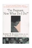 I'm Pregnant, Now What Do I Do? 1997 9781573921176 Front Cover
