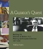 Curator's Quest Building the Museum of Modern Art's Painting and Sculpture Collection, 1967-1988 2012 9781590201176 Front Cover